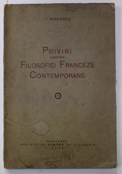 PRIVIRI ASUPRA FILOSOFIEI FRANCEZE CONTEMPORANE de I. DIDILESCU , 1939