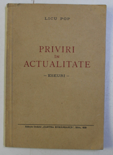 PRIVIRI IN ACTUALITATE - ESEURI de LICU POP , 1939 , CONTINE DEDICATIA AUTORULUI*
