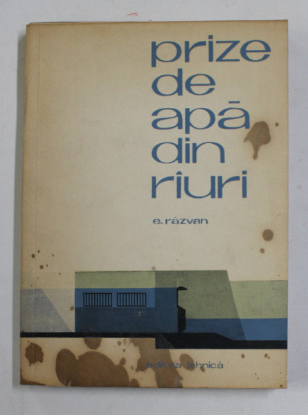 PRIZE DE APA DIN RAURI de E. RAZVAN, 1964 , COPERTA PREZINTA PETE , VEZI FOTO
