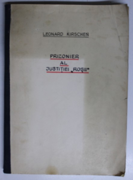 PRIZONIER AL " JUSTITIEI ROSII " de LEONARD KIRSCHEN , EDITIE DACTILOGRAFIATA