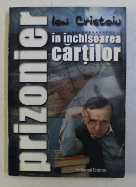 PRIZONIER IN INCHISOAREA CARTILOR de ION CRISTOIU , 2001