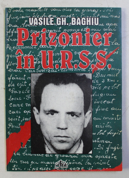 PRIZONIER IN U.R.S.S de VASILE GH . BAGHIU
