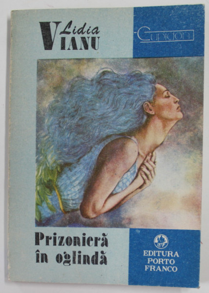 PRIZONIERA IN OGLINDA de LIDIA VIANU , 1993 , DEDICATIE *