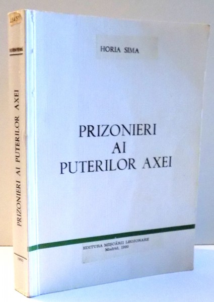 PRIZONIERI AI PUTERILOR AXEI de HORIA SIMA , 1990