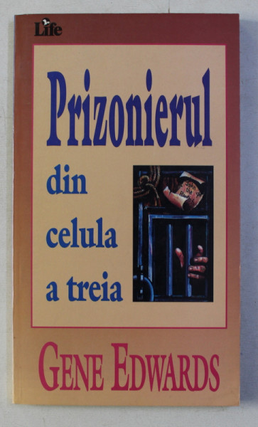 PRIZONIERUL DIN CELULA A TREIA de GENE EDWARDS , 1997