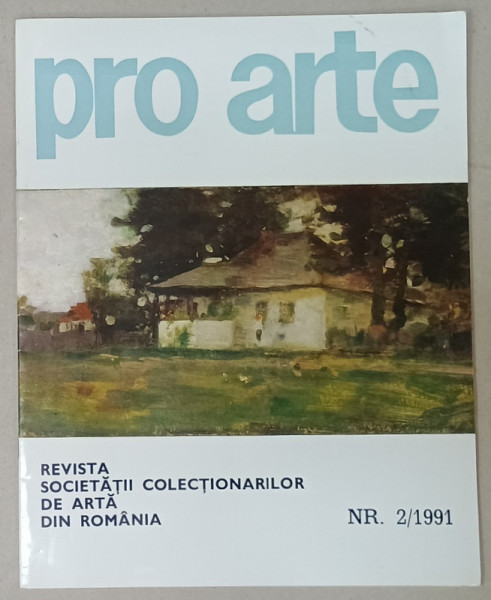 PRO ARTE , REVISTA SOCIETATII COLECTIONARILOR DE ARTA DIN ROMANIA , NR. 2 , 1991