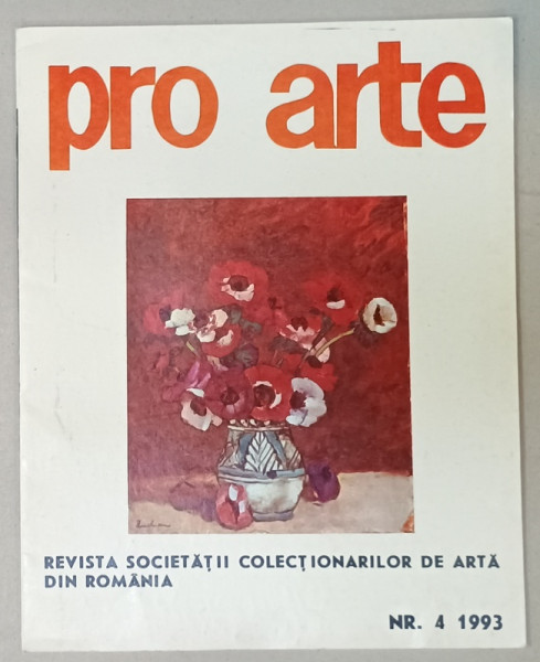 PRO ARTE , REVISTA SOCIETATII COLECTIONARILOR DE ARTA DIN ROMANIA , NR. 4 , 1993