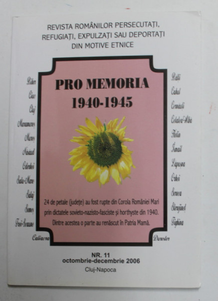 PRO MEMORIA 1940 - 1945 , REVISTA ROMANILOR PERSECUTATI , REFUGIATI ..., NTR . 11 , OCT. - DEC. , 2006