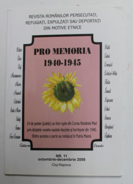PRO MEMORIA 1940 - 1945 , REVISTA ROMANILOR PERSECUTATI , REFUGIATI ..., NR . 11 , OCT. - DEC. , 2006