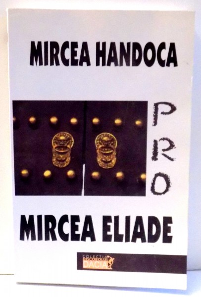 PRO MIRCEA ELIADE de MIRCEA HANDOCA , 2000