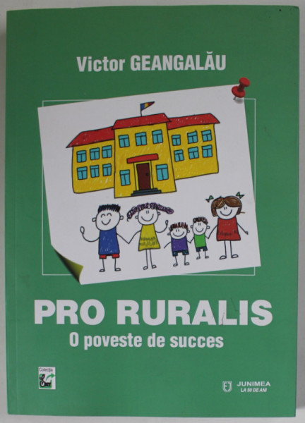 PRO RURALIS , O POVESTE DE SUCCES  de VICTOR GEANGALAU , BULETIN INFORMATIV 2001- 2016 , APARUTA 2019