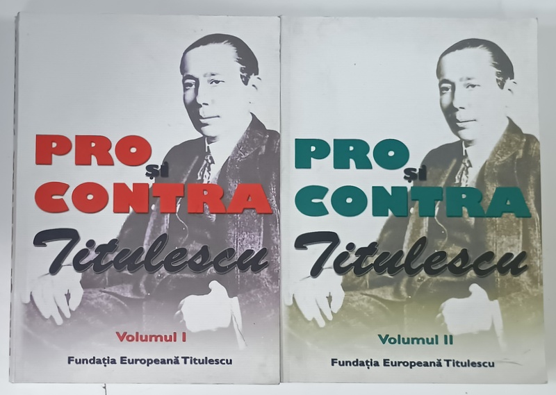 PRO SI CONTRA TITULESCU , editie ingrijita de GEORGE G.  POTRA , VOLUMELE I - II , 2012