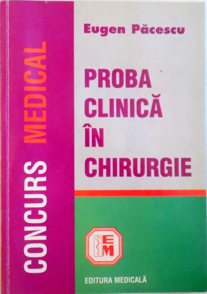 PROBA CLINICA IN CHIRURGIE, CONCURS MEDICAL de EUGEN PACESCU, 1997