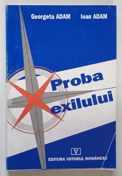 PROBA EXILULUI de GEORGETA ADAM si IOAN ADAM , 2002 *DEDICATIE
