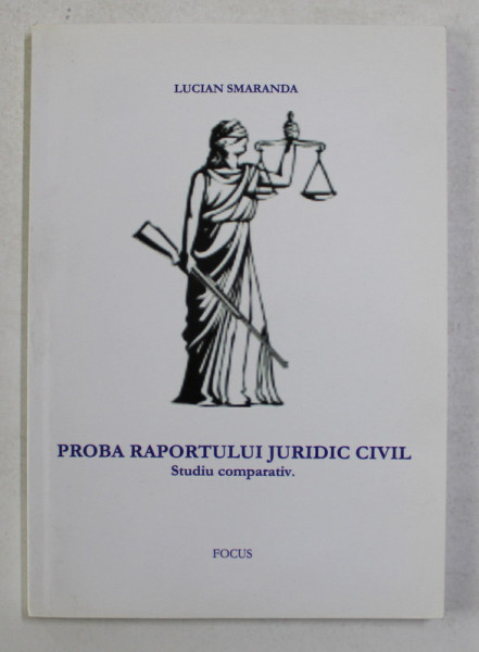 PROBA RAPORTULUI JURIDIC CIVIL - STUDIU COMPARATIV de LUCIAN SMARANDA , 2005