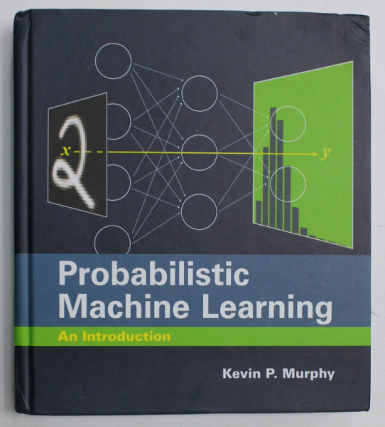 PROBABILISTIC MACHINE LEARNING by KEVIN P. MURPHY , AN INTRODUCTION , 2022