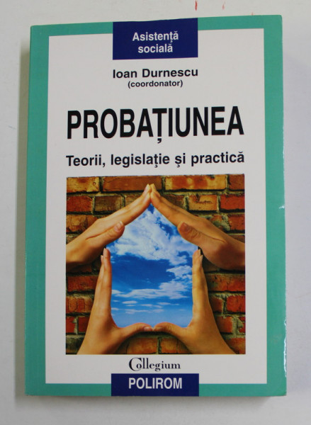 PROBATIUNEA - TEORIE , LEGISLATIE SI PRACTICA , coordonator IOAN DURNESCU , 2011