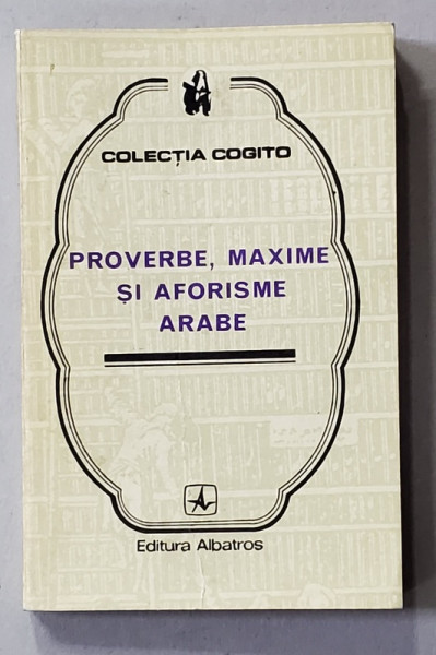 PROVERBE , MAXIME SI AFORISME ARABE , antologie de NICOLAE DOBRISAN , 1976