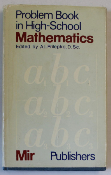 PROBLEM BOOK IN HIGH - SCHOOL MATHEMATICS edited by A.I. PRILEPKO , 1982