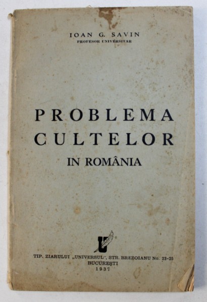 PROBLEMA CULTELOR IN ROMANIA de IOAN G. SAVIN , 1937
