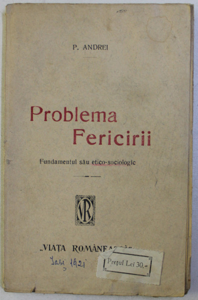 PROBLEMA FERICIRII - FUNDAMENTUL SAU ETICO - SOCIOLOGICE de P. ANDREI , 1921