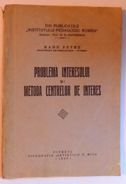 PROBLEMA INTERESULUI SI METODA CENTRELOR DE INTERES de RADU PETRE , 1930