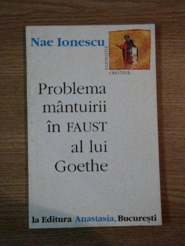 PROBLEMA MANTUIRII IN FAUST AL LUI GOETHE de NAE IONESCU , 1996 , PREZINTA SUBLINIERI