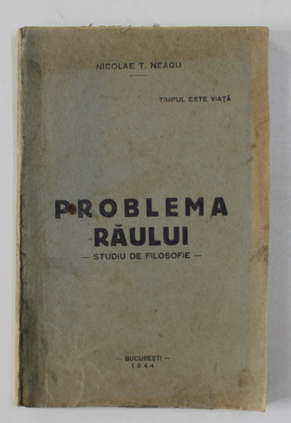 PROBLEMA RAULUI - STUDIU DE FILOSOFIE de NICOLAE T. NEAGU , 1944 , DEDICATIE*