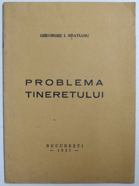 PROBLEMA TINERETULUI de GHEORGHE I. BRATIANU , 1937