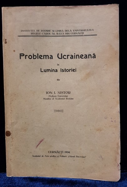 PROBLEMA UCRAINEANA IN LUMINA ISTORIEI de ION. I. NISTOR - CERNAUTI, 1934