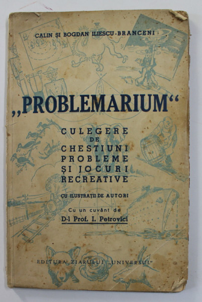 " PROBLEMARIUM "  CULEGERE DE CHESTIUNI , PROBLEME SI JOCURI RECREATIVE , CU ILUSTRATII  DE AUTORI de CALIN si BOGDAN ILIESCU  - BRANCENI , EDITIE INTERBELICA