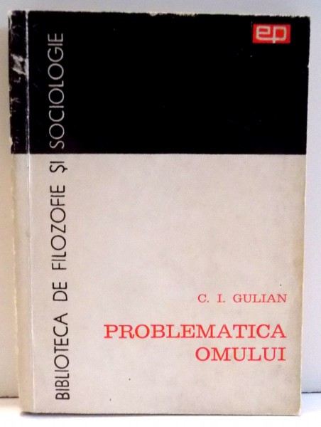 PROBLEMATICA OMULUI de C. I. GULIAN , 1966