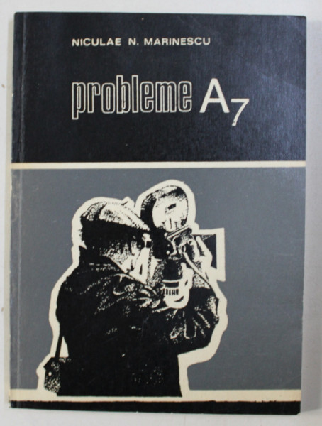 PROBLEME A7 - FASCICOLUL 1 - de NICULAE N. MARINESCU , 1973