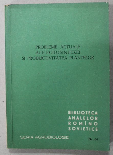 PROBLEME ACTUALE ALE FOTOSINTEZEI SI PRODUCTIVITATEA PLANTELOR , 1962