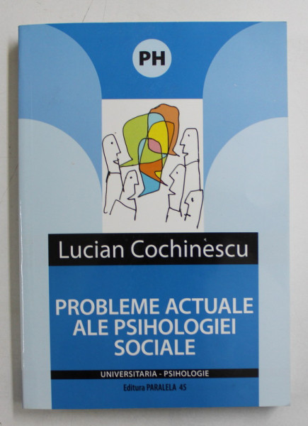 PROBLEME ACTUALE ALE PSIHOLOGIEI SOCIALE de LUCIAN COCHINESCU , 2008