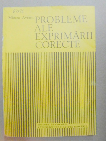 PROBLEME ALE EXPRIMARII CORECTE de MIOARA AVRAM , 1987 ,