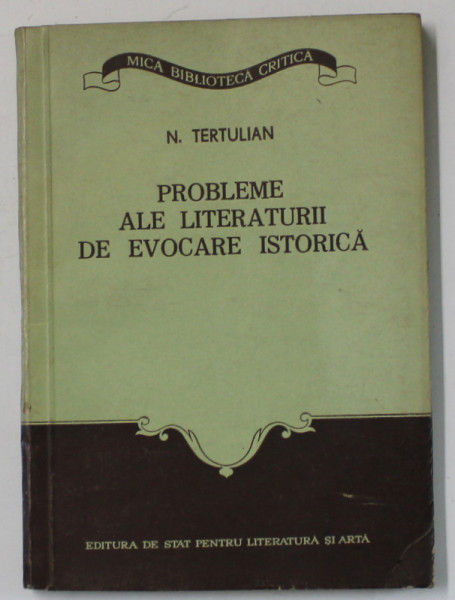 PROBLEME ALE LITERATURII DE EVOCARE ISTORICA de N. TERTULIAN , 1954