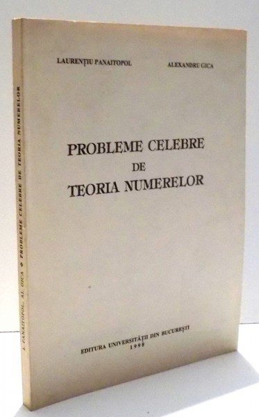 PROBLEME CELEBRE DE TEORIA NUMERELOR de LAURENTIU PANAITOPOL , ALEXANDRU GICA , 1998