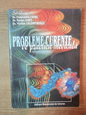 PROBLEME CURENTE DE PRACTICA MEDICLA de C-TIN. CHIRA , MARCEL STATE , NICOLAE CALOMFIRESCU , 2000
