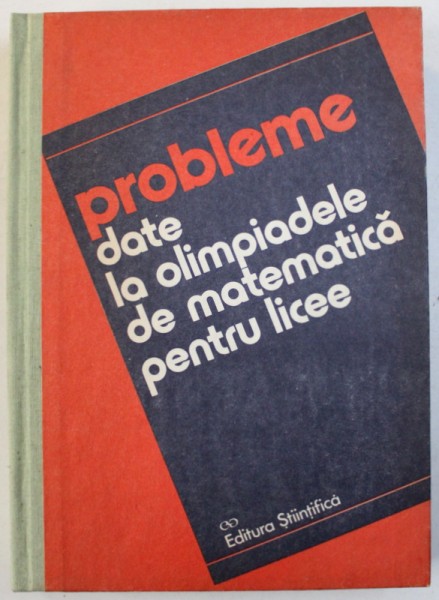 PROBLEME DATE LA OLIMPIADELE DE MATEMAICA PENTRU LICEE ( 1950 - 1990 ) , coordonator IOAN  TOMESCU , 1992