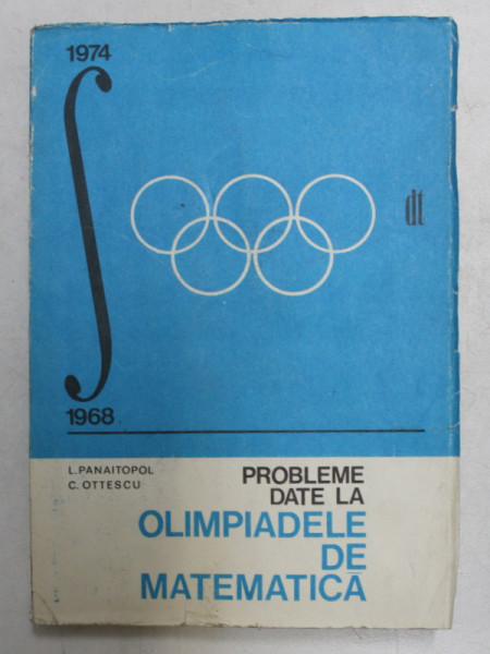 PROBLEME DATE LA OLIMPIADELE DE MATEMATICA de L . PANAITOPOL , C. OTTESCU