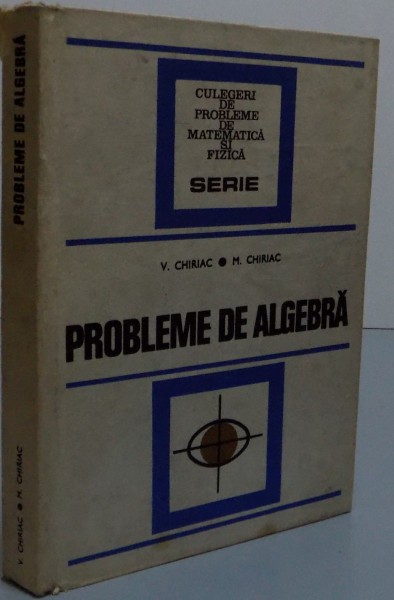 PROBLEME DE ALGEBRA , CULEGERI DE PROBLEME DE MATEMATICA SI FIZICA , 1977