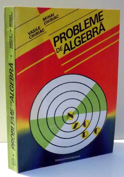 PROBLEME DE ALGEBRA de VASILE CHIRIAC, MIHAI CHIRIAC , 1994