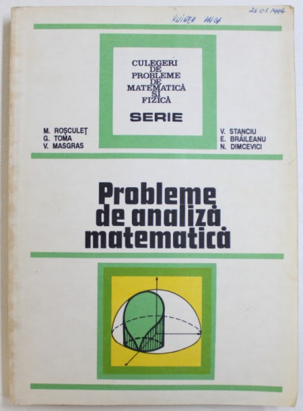 PROBLEME DE ANALIZA MATEMATICA de M. ROSCULET...N. DIMCEVICI , 1993