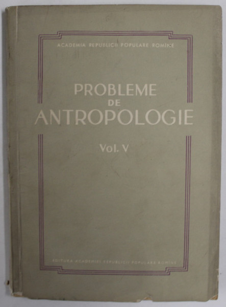 PROBLEME DE ANTROPOLOGIE , VOLUMUL V , 1960