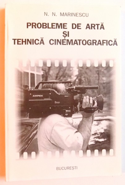 PROBLEME DE ARTA SI TEHNICA CINEMATOGRAFICA de N. N. MARINESCU , 1997