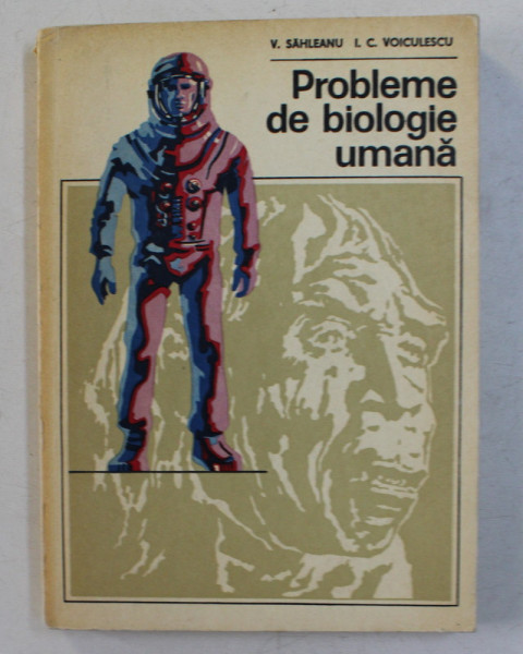 PROBLEME DE BIOLOGIE UMANA de V. SAHLEANU si I.C. VOICULESCU , 1976