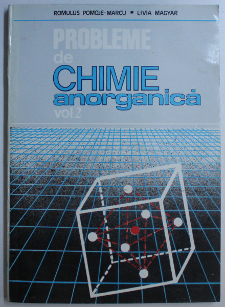 PROBLEME DE CHIMIE ANORGANICA VOL. II de ROMULUS POMOJE MARCU , LIVIA MAGYAR , 1994