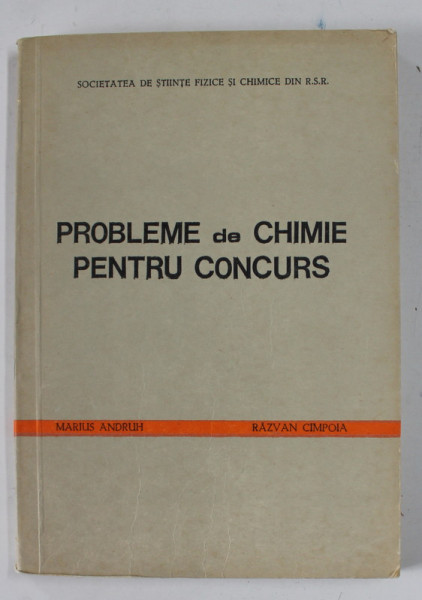 PROBLEME DE CHIMIE PENTRU CONCURS de MARIUS ANDRUH si RAZVAN CIMPOIA , 1978