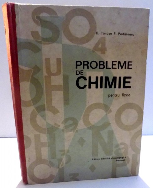 PROBLEME DE CHIMIE PENTRU LICEE de D. TANASE P. PADAREANU , 1973